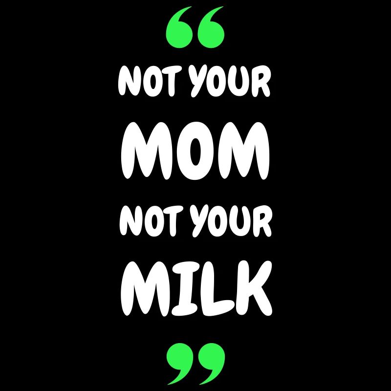 Pas ta maman, pas ton lait