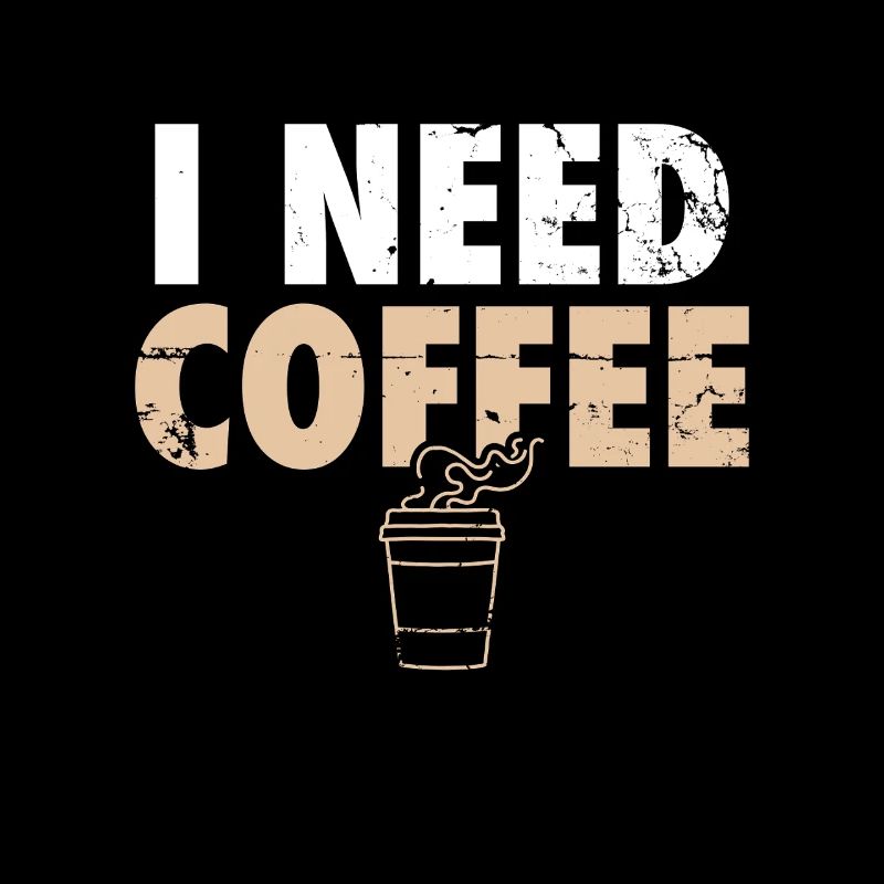 I Need Coffee Coffee Coffee Drinker Joke