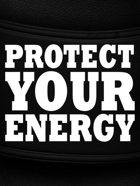 Protect your energy