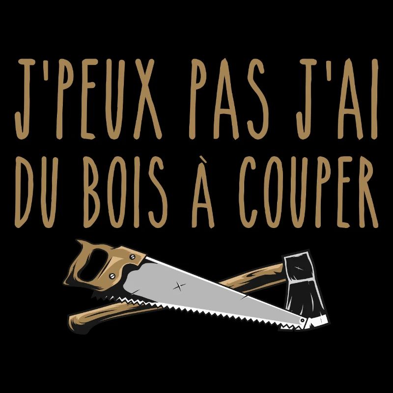 J’peux pas j’ai du bois à couper