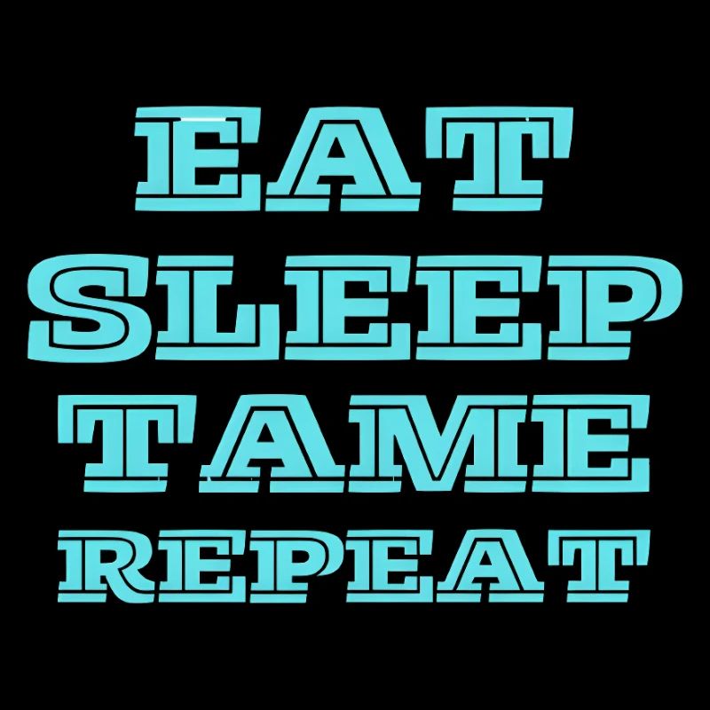 Eat, Sleep, Tame, Repeat! Türkis