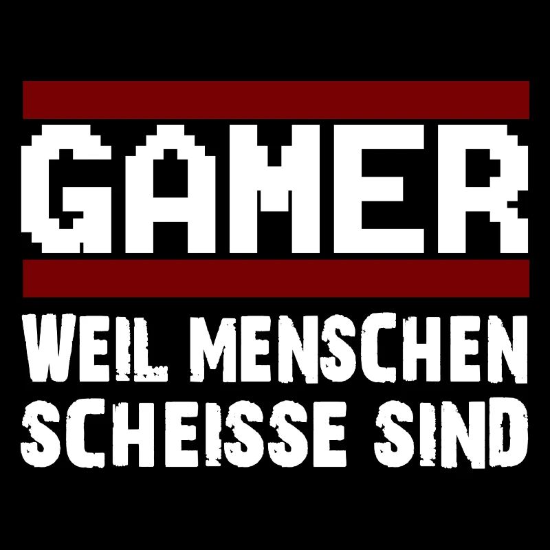 GAMER WEIL MENSCHEN SCHEISSE SIND Zocker Nerd