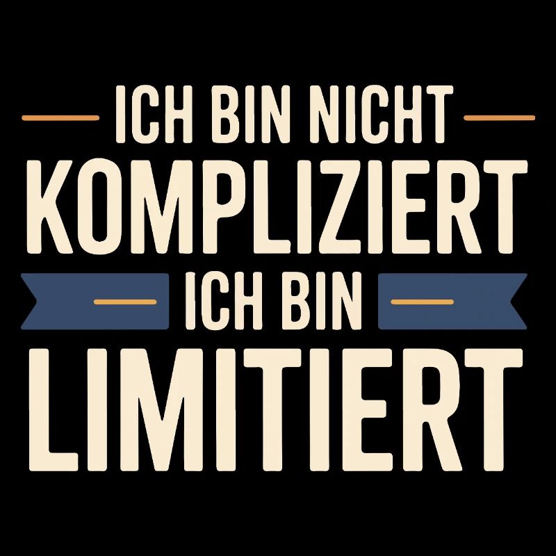 I'm not complicated – I'm limited