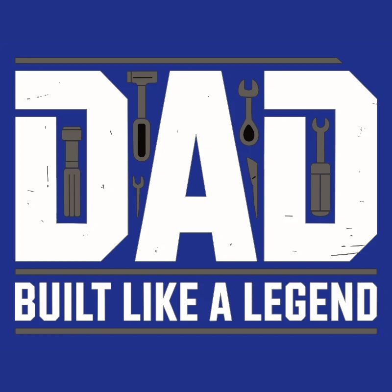 Dad Built Like A Legend Tool Dad
