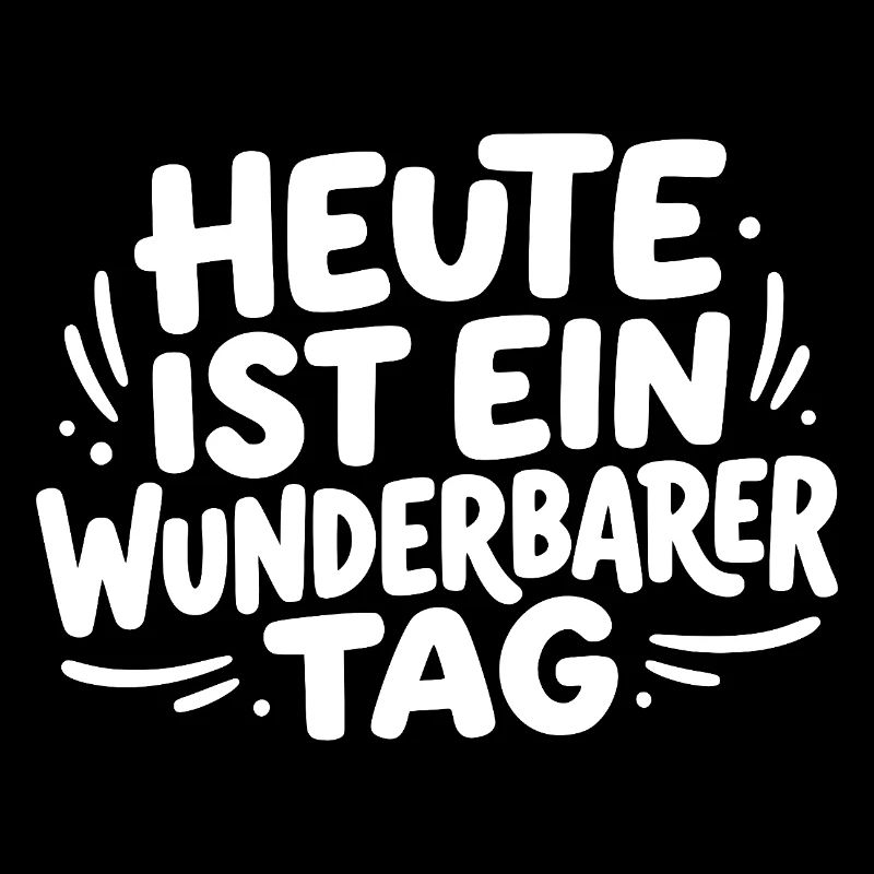 Heute ist ein wunderbarer Tag