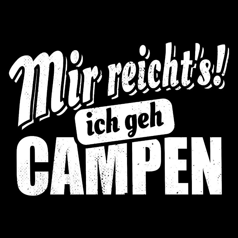 Mir reicht's ich geh campen - Spruch