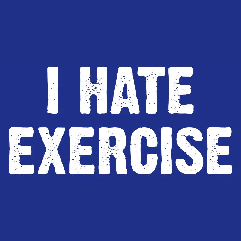 I Hate Exercise