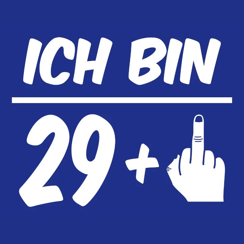 Ich bin 29 +Lustiger Spruch 30. Geburtstag