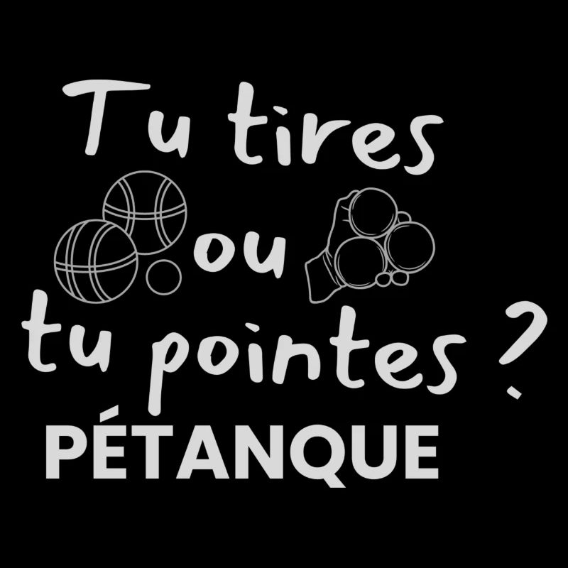 Pétanque - Tu Tires Ou Tu Pointes Cadeau pétanque