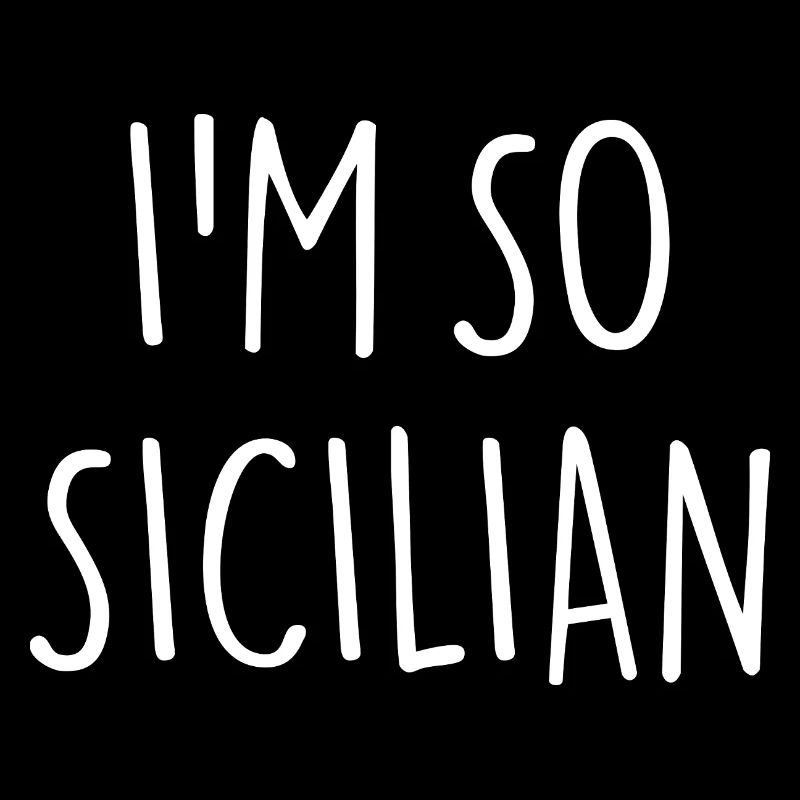 I'M SO SICILIAN Sicilians Sicily