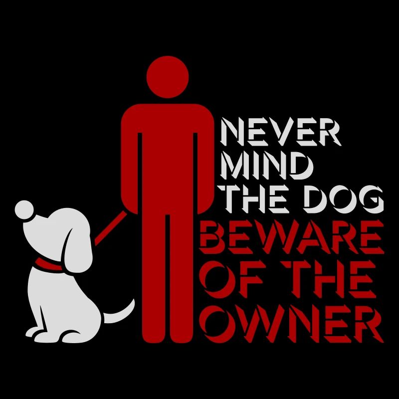 Never Mind Dog Beware Owner Warning Dogs Humor