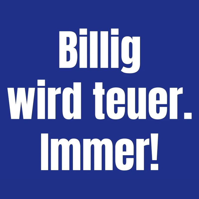 Billig wird teuer – Kontrast-Statement