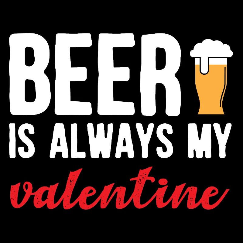 Beer Is My Valentine Funny Craft Brew Drinking Art