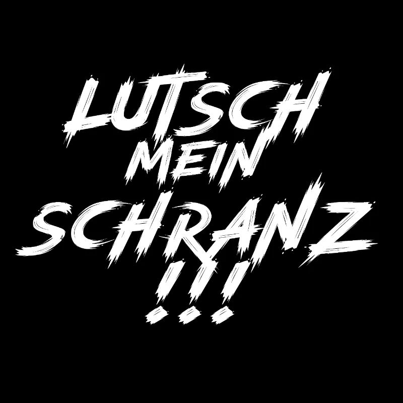 Lutsch mein Schranz!!! White
