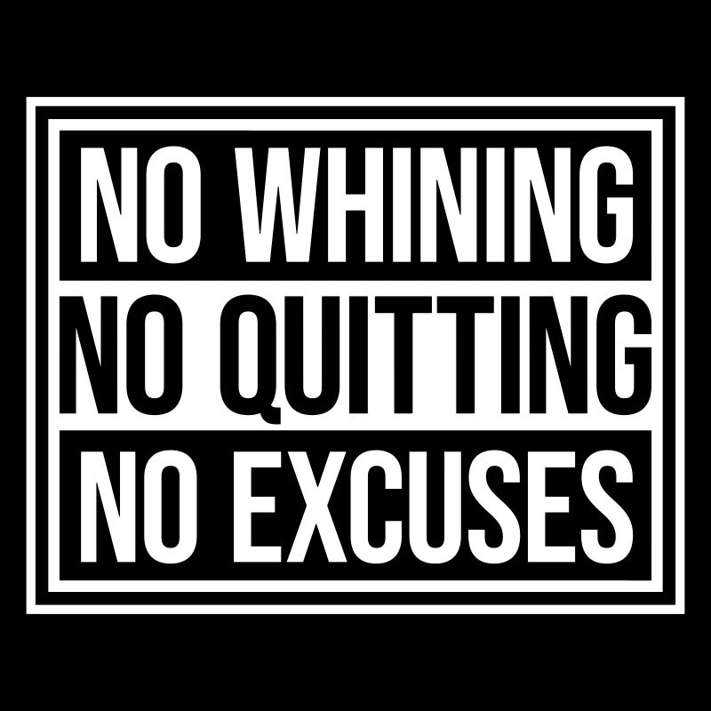 No Whining No Quitting No Excuses Gym Motivation