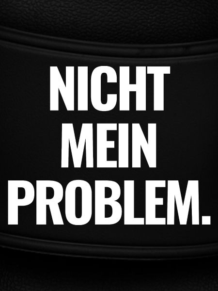 Not my problem.