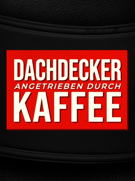 Dachdecker Kaffee Antrieb