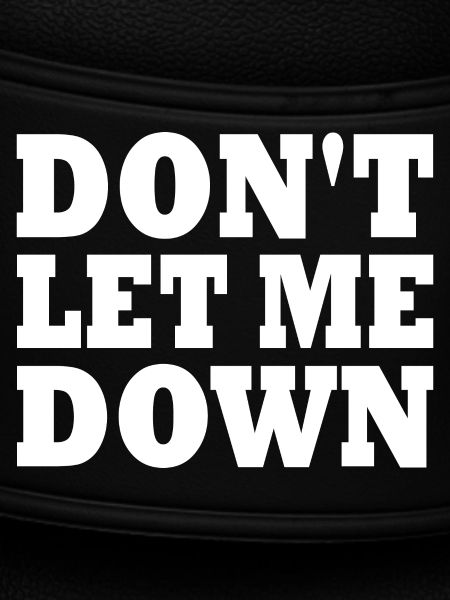 Don't let me down