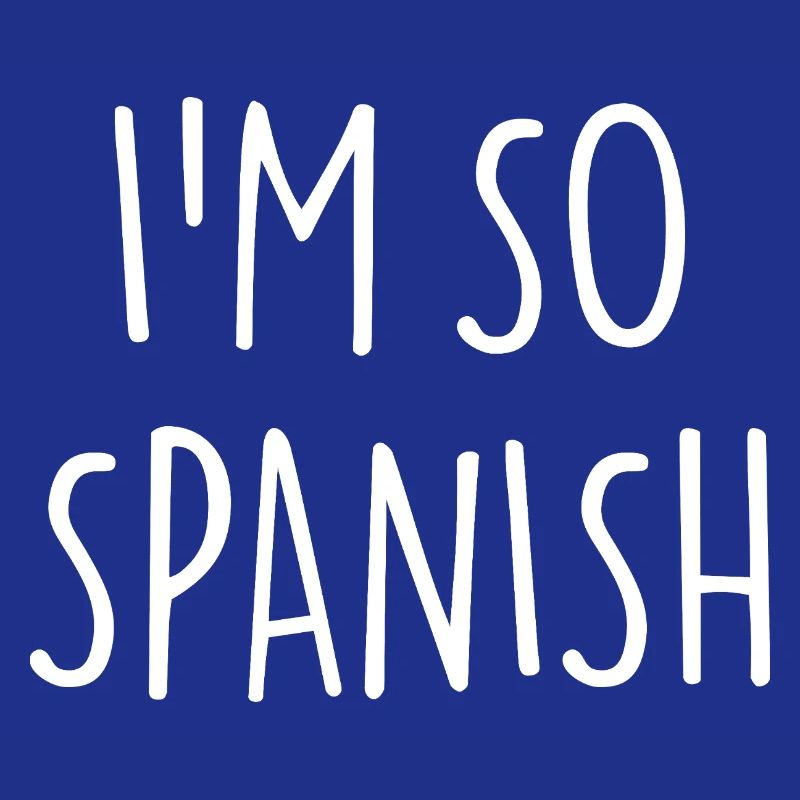 I'M SO SPANISH Spanish Spain