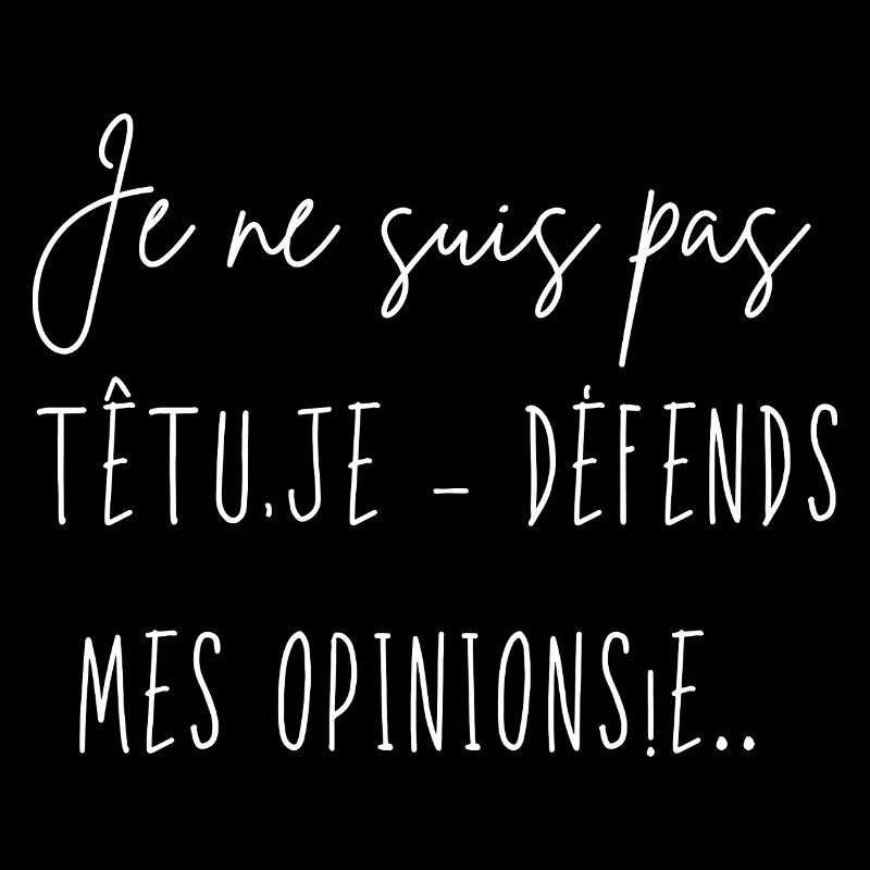 Je ne suis pas têtu