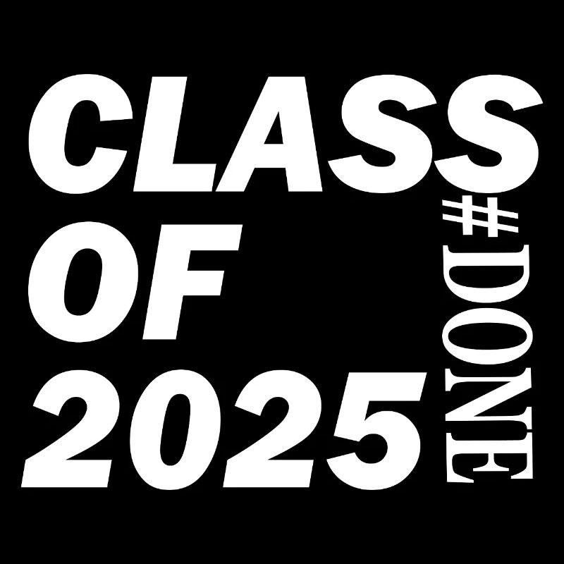 Class of 2025 Done Graduation For Him Her