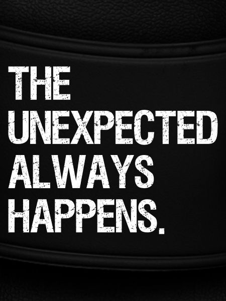 the unexpected always happens