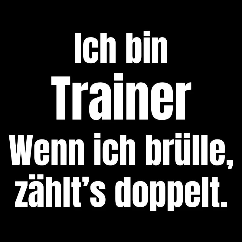 Ich bin Trainer Spruch Shirt