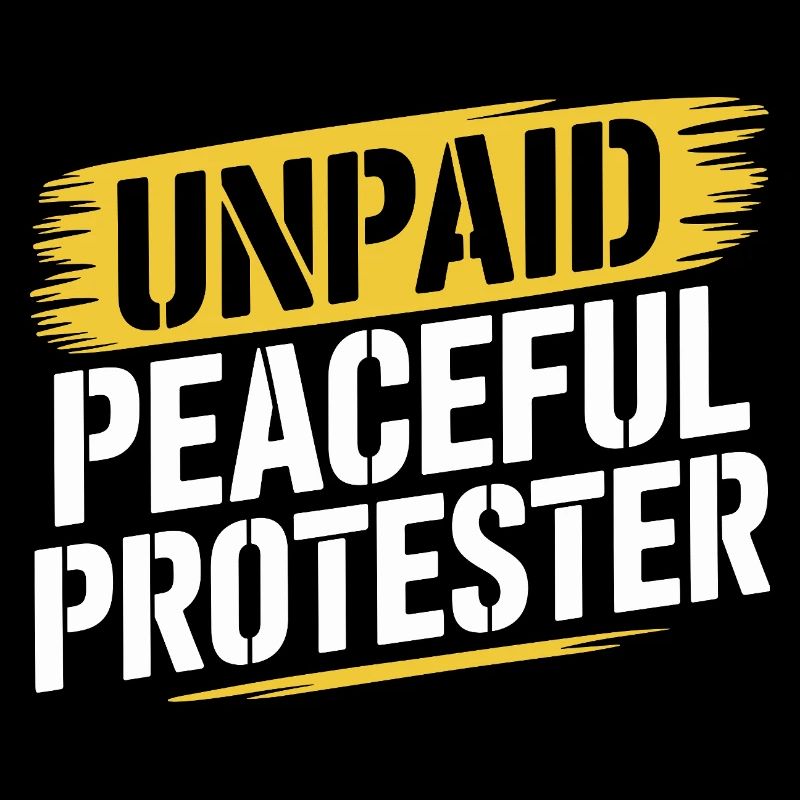 Unpaid Peaceful Protester Demo Slogan Activist