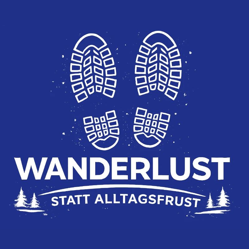 Wanderlust statt Alltagsfrust - Wander Spruch Idee