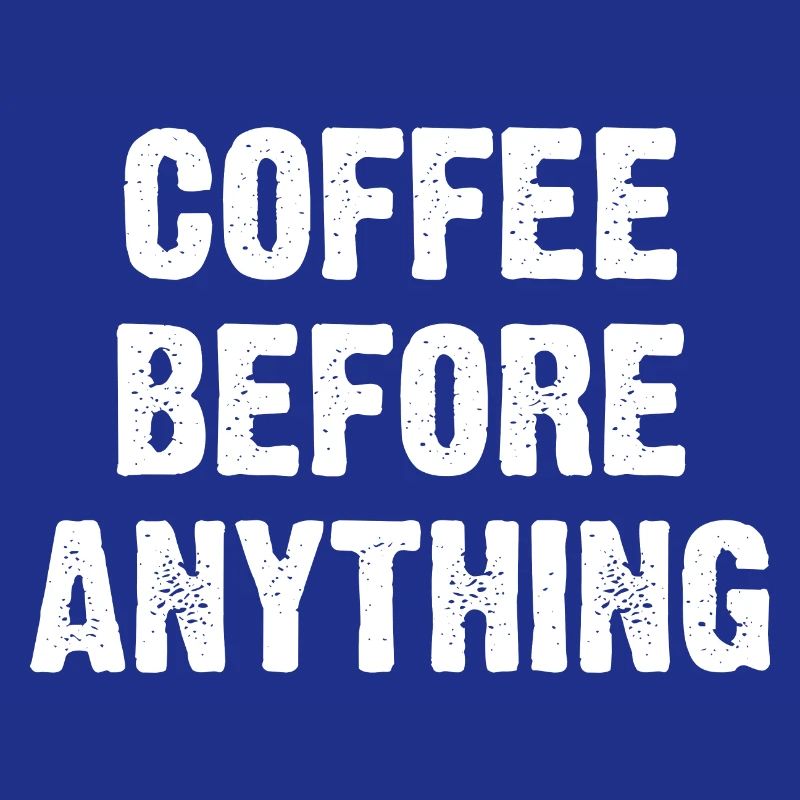 Coffee Before Anything