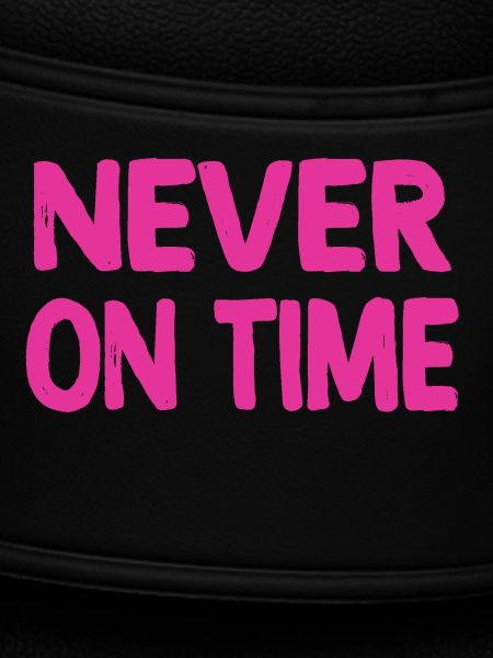 Never on time