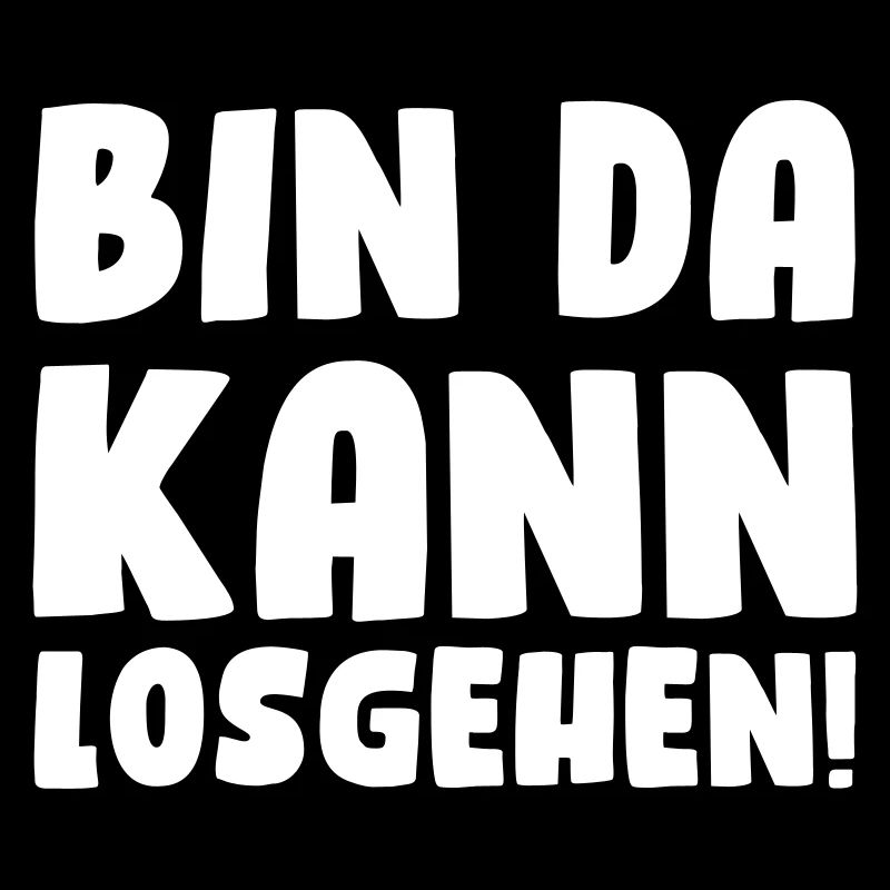 Bin da, kann losgehen!