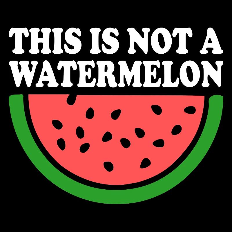 THIS IS NOT A WATERMELON