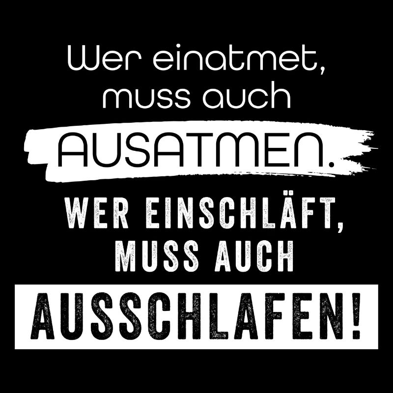 Einatmen - ausatmen, einschlafen - ausschlafen!