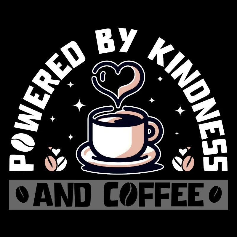 PROPULSÉ PAR LA GENTILLESSE ET LE CAFÉ