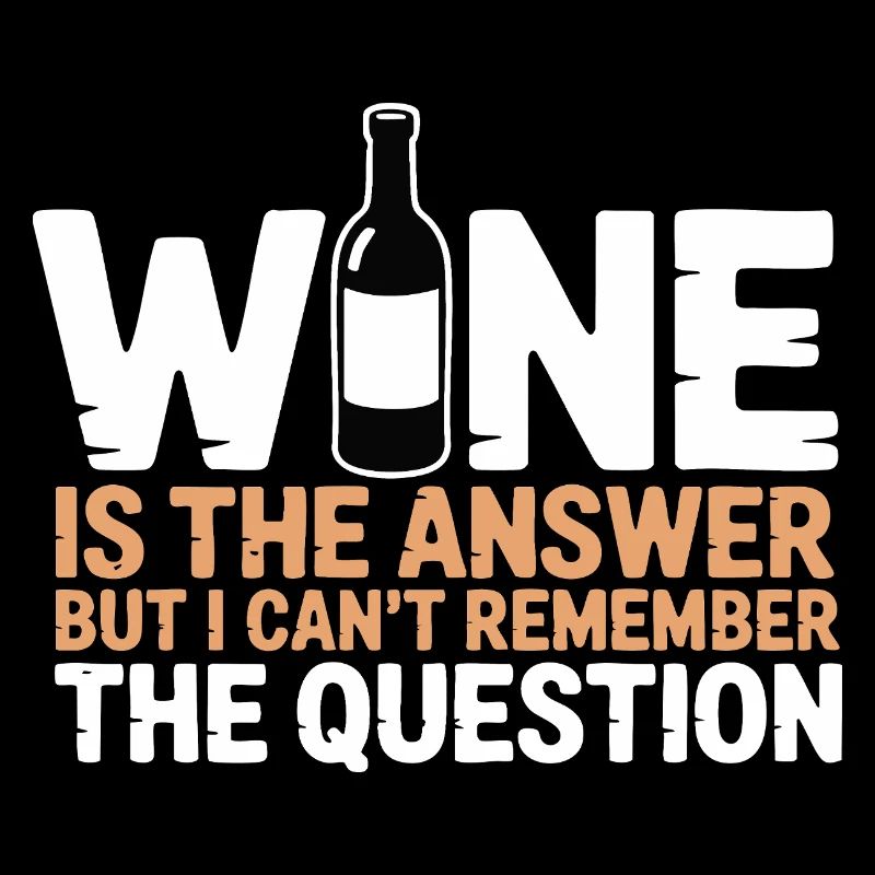 Le vin est la réponse – j’ai juste oublié la question