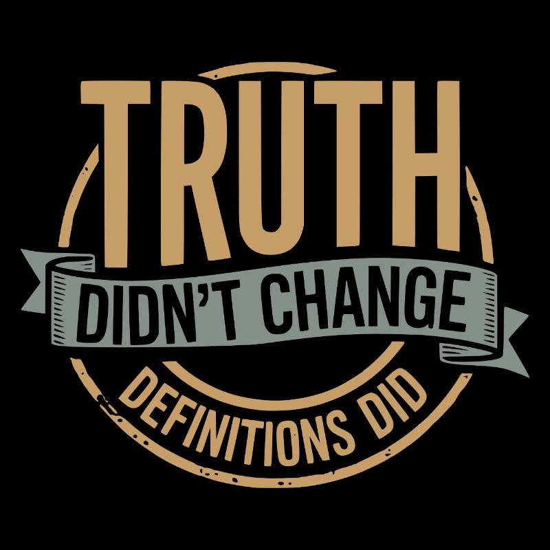 Truth Didn't Change Definitions Did | Bold