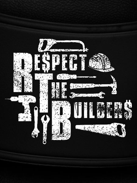 Respect the Builders