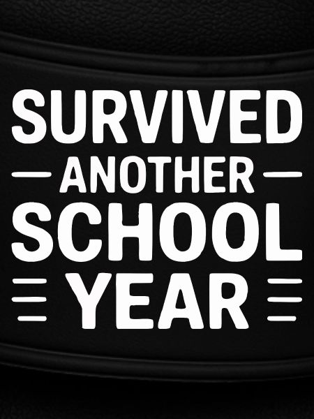 Survived Another School Year Statement