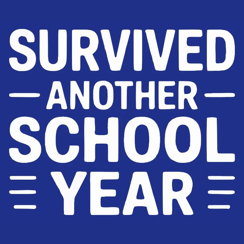 Survived Another School Year Statement