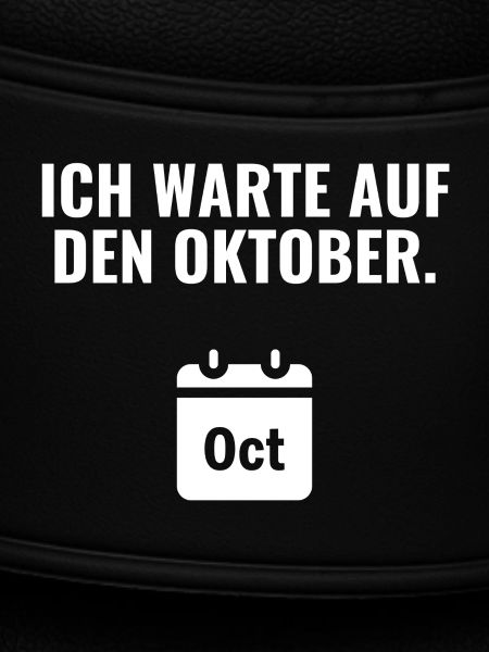 Ich warte auf den Oktober.
