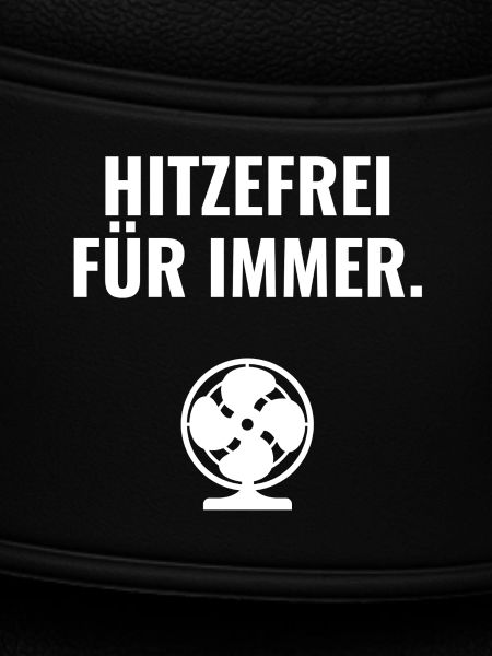 Hitzefrei für immer.
