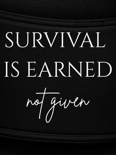Survival is earned