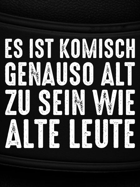Alt Werden Selbstironie Spruch