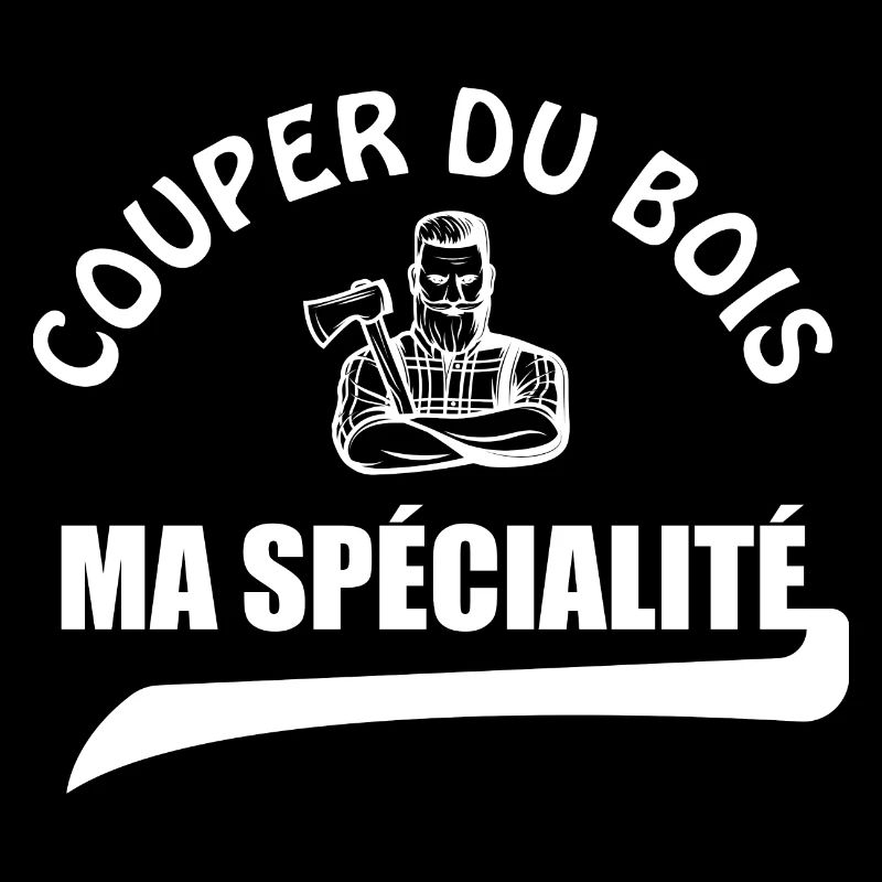 Couper du bois ma spécialité t-shirt bûcheron