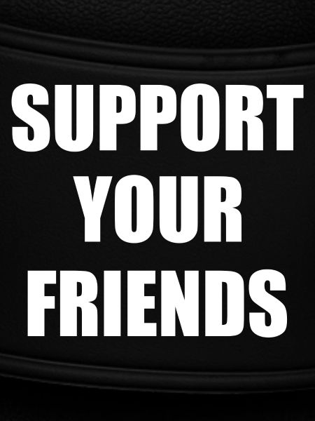 Support your friends