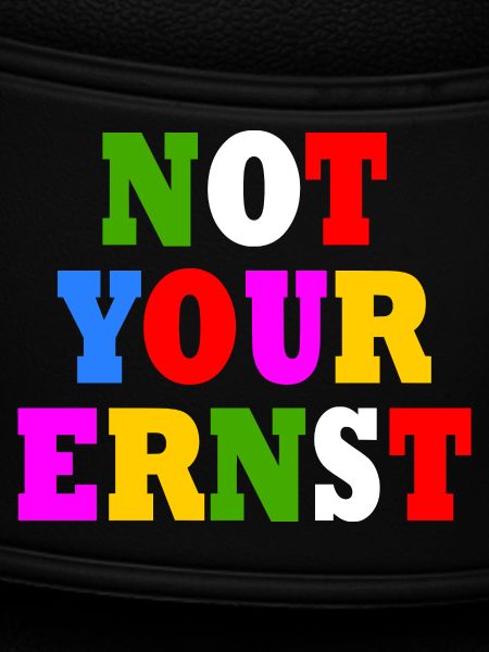 Not your ernst