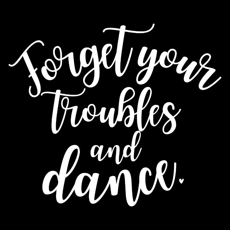 Oubliez vos ennuis et dansez. Danse Danse Dire