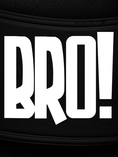 Bro! Großes Blockbuchstaben-Statement