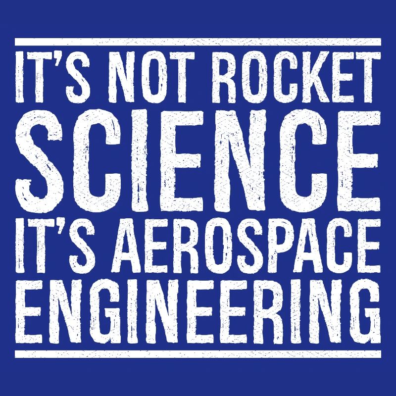 it's not rocket science it s aerospace engineering